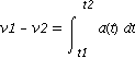 v1-v2 = int(a(t), t = (t1 .. t2))