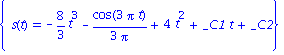 {s(t) = -8/3*t^3-1/3*cos(3*Pi*t)/Pi+4*t^2+_C1*t+_C2}