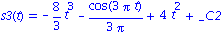 s3(t) = -8/3*t^3-1/3*cos(3*Pi*t)/Pi+4*t^2+_C2